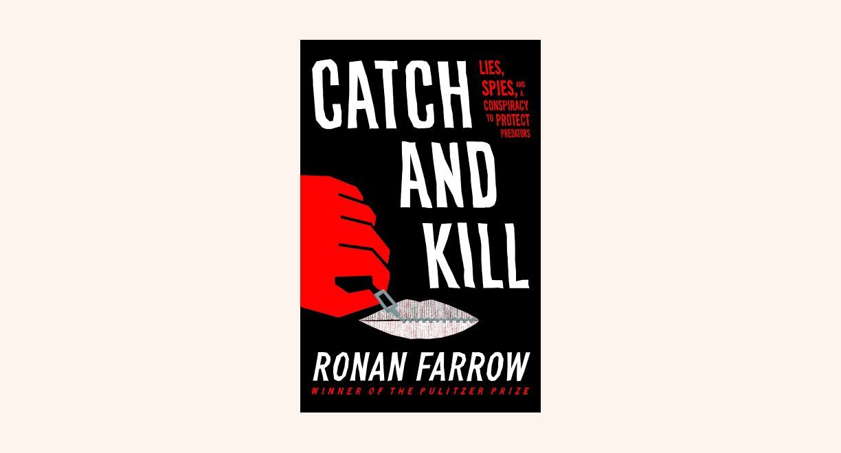 Catch and Kill: Lies, Spies, and a Conspiracy to Protect Predators cover