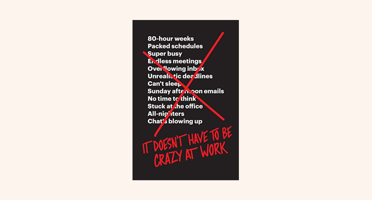It Doesn’t Have to Be Crazy at Work cover
