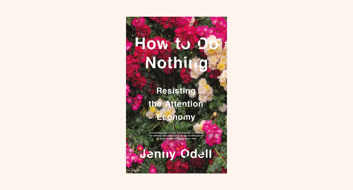 How to Do Nothing: Resisting the Attention Economy cover
