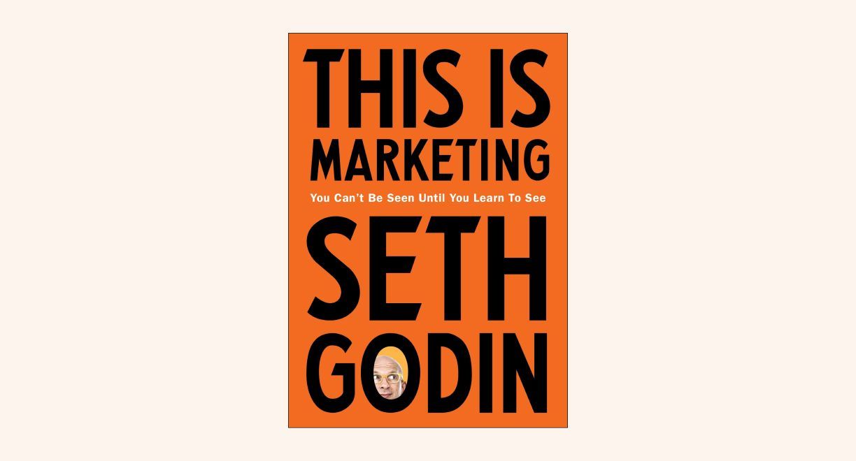 This is Marketing: You Can’t Be Seen Until You Learn To See cover