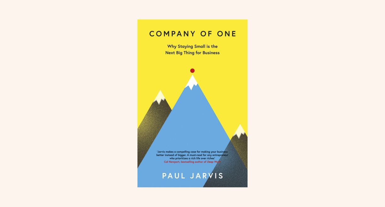 Company of One: Why Staying Small Is the Next Big Thing for Business cover